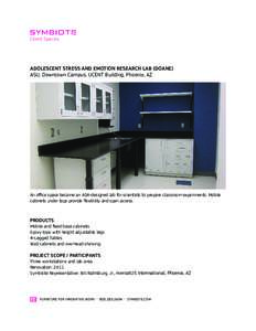 Client Spaces  ADOLESCENT STRESS AND EMOTION RESEARCH LAB (DOANE) ASU, Downtown Campus, UCENT Building, Phoenix, AZ  An office space became an ADA-designed lab for scientists to prepare classroom experiments. Mobile