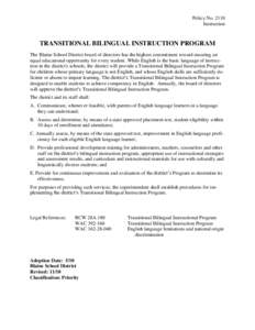 Policy No[removed]Instruction TRANSITIONAL BILINGUAL INSTRUCTION PROGRAM The Blaine School District board of directors has the highest commitment toward ensuring an equal educational opportunity for every student. While En