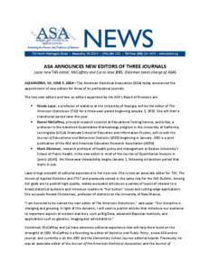 ASA ANNOUNCES NEW EDITORS OF THREE JOURNALS Lazar new TAS editor; McCaffrey and Cai to lead JEBS; Glickman takes charge of JQAS ALEXANDRIA, VA, JUNE 5, 2014—The American Statistical Association (ASA) today announced th