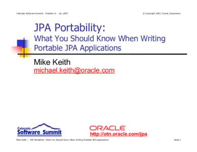 Colorado Software Summit: October 21 – 26, 2007  © Copyright 2007, Oracle Corporation JPA Portability: