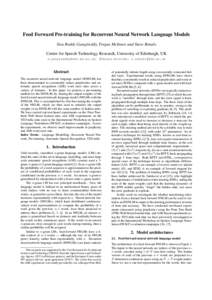 Feed Forward Pre-training for Recurrent Neural Network Language Models Siva Reddy Gangireddy, Fergus McInnes and Steve Renals Centre for Speech Technology Research, University of Edinburgh, UK , 