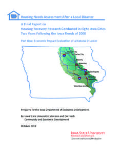 Housing Needs Assessment After a Local Disaster A Final Report on Housing Recovery Research Conducted in Eight Iowa Cities Two Years Following the Iowa Floods of 2008 Part One: Economic Impact Evaluation of a Natural Dis