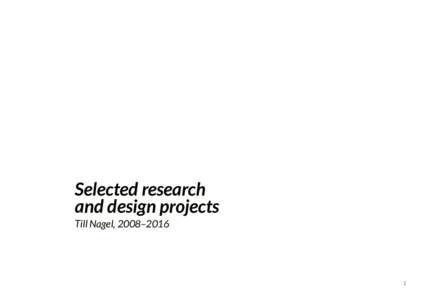 Selected research and design projects Till Nagel, 2008–2016 1