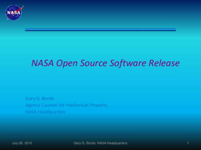 NASA Open Source Software Release  Gary G. Borda Agency Counsel for Intellectual Property NASA Headquarters