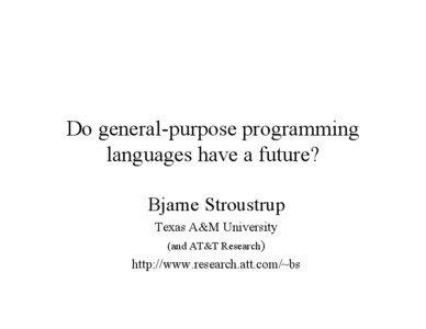 Do general-purpose programming languages have a future? Bjarne Stroustrup