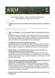 MOUVEMENT MONDIAL POUR LES FORÊTS TROPICALES Bulletin Mensuel - NuméroAvril 2014 NOTRE OPINION L’expansion de la monoculture du palmier à huile en Afrique : un appel à la solidarité et à l’action LES PLA
