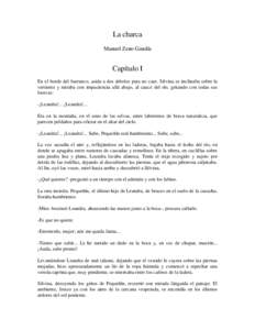 La charca Manuel Zeno Gandía Capítulo I En el borde del barranco, asida a dos árboles para no caer, Silvina se inclinaba sobre la vertiente y miraba con impaciencia allá abajo, al cauce del río, gritando con todas s