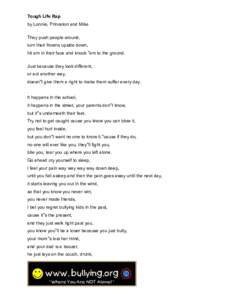 Tough Life Rap by Lonnie, Princeton and Mike They push people around, turn their frowns upside down, hit em in their face and knock ''em to the ground. Just because they look different,