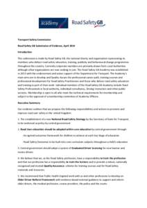 Transport Safety Commission Road Safety GB Submission of Evidence, April 2014 Introduction This submission is made by Road Safety GB, the national charity and organisation representing its members who deliver road safety