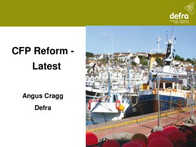 CFP Reform -  Latest Angus Cragg Defra