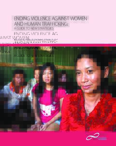 ENDING VIOLENCE AGAINST WOMEN AND HUMAN TRAFFICKING: A GUIDE TO NEW STRATEGIES Authored By: Stephenie Foster and Cindy Dyer
