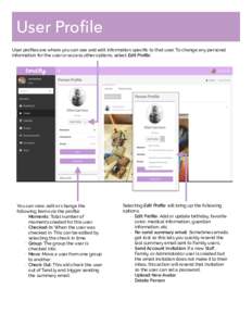 User Profile User proﬁles are where you can see and edit information speciﬁc to that user. To change any personal information for the user or access other options, select Edit Proﬁle: You can view, edit or change t