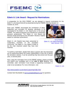 Edwin A. Link Award - Request for Nominations In preparation for the 2016 FSEMC, we are pleased to request nominations for the Edwin A. Link Award that will be presented during the FSEMC Opening Session on October 22, 20