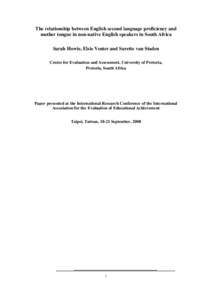 The relationship between English second language proficiency and mother tongue in non-native English speakers in South Africa Sarah Howie, Elsie Venter and Surette van Staden Centre for Evaluation and Assessment, Univers