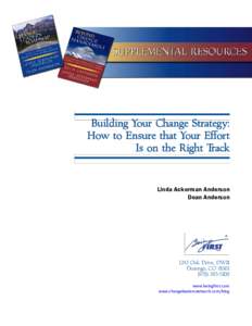 Building Your Change Strategy: How to Ensure that Your Effort Is on the Right Track Linda Ackerman Anderson Dean Anderson
