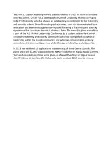 The John S. Dyson Citizenship Award was established in 2001 in honor of Trustee Emeritus John S. Dyson ‘65, a distinguished Cornell University Alumnus of Alpha Delta Phi Fraternity who has shown an outstanding commitme