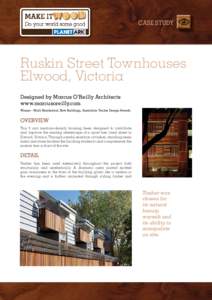 CASE STUDY  Ruskin Street Townhouses Elwood, Victoria Designed by Marcus O’Reilly Architects www.marcusoreilly.com