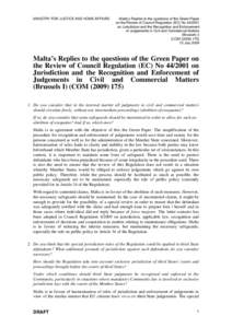 MINISTRY FOR JUSTICE AND HOME AFFAIRS  Malta’s Replies to the questions of the Green Paper on the Review of Council Regulation (EC) No[removed]on Jurisdiction and the Recognition and Enforcement of Judgements in Civil 