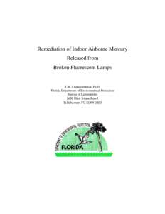 Remediation of Indoor Airborne Mercury Released from Broken Fluorescent Lamps T.M. Chandrasekhar, Ph.D. Florida Department of Environmental Protection