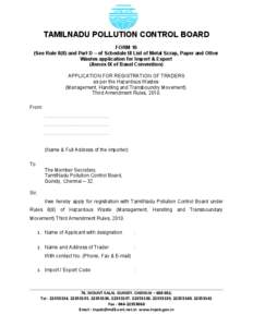 TAMILNADU POLLUTION CONTROL BOARD FORM 16 (See Rule 8(8) and Part D – of Schedule III List of Metal Scrap, Paper and Other Wastes application for Import & Export (Annex IX of Basel Convention) APPLICATION FOR REGISTRAT
