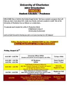 University of Charleston 2014 Orientation #IMGOLD Student Schedule - Freshmen WELCOME Class of 2018 to the Golden Eagle family! We have created a program that will