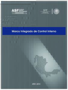 Marco Integrado de Control Interno Índice 1. PRESENTACIÓN DE LA PROPUESTA DEL MARCO INTEGRADO DE CONTROL INTERNO PARA EL SECTOR PÚBLICO