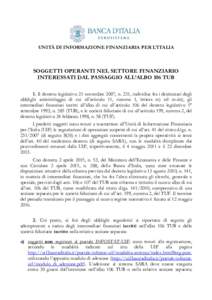 UNITÀ DI INFORMAZIONE FINANZIARIA PER L’ITALIA  SOGGETTI OPERANTI NEL SETTORE FINANZIARIO INTERESSATI DAL PASSAGGIO ALL’ALBO 106 TUB 1. Il decreto legislativo 21 novembre 2007, n. 231, individua fra i destinatari de