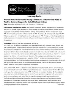 Learning Decks Prevent-Teach-Reinforce for Young Children: An Individualized Model of Positive Behavior Support for Early Childhood Settings Date: Wednesday, November 11, 2015, at 12:00 p.m. – 1:00 p.m. EST Description