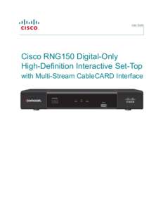User Guide  Cisco RNG150 Digital-Only High-Definition Interactive Set-Top with Multi-Stream CableCARD Interface