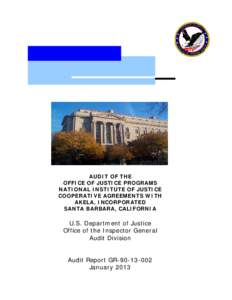 Audit of the Office of Justice Programs NIJ Cooperative Agreements with Akela, Inc., California, Report No. GR[removed]