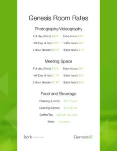 Genesis Room Rates Photography/Videography Full day (9 hrs) $400* Extra hours $50*
