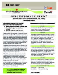 MERCEDES-BENZ BLUETEC ® DESIGNED TO RUN ON THE LOW SULPHUR DIESEL FUEL (15 PPM) AVAILABLE IN CANADA ENVIRONMENTAL BENEFITS OF A DIESEL EXHAUST AFTER-TREATMENT SYSTEM