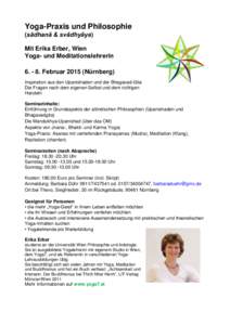 Yoga-Praxis und Philosophie (sādhanā & svādhyāya) Mit Erika Erber, Wien Yoga- und MeditationslehrerinFebruarNürnberg) Inspiration aus den Upanishaden und der Bhagavad-Gita