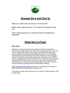 Sewage Do’s and Don’ts Keep your toilets sinks and drains in working order. Repair water leaks promptly. Your sewer bill is based on water use. Store cooking grease into a sealed container and dispose of separately.