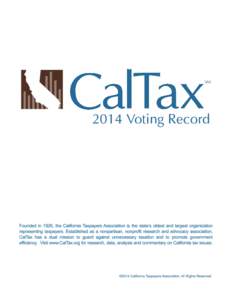 2014 Voting Record  Founded in 1 926, the California Taxpayers Association is the state’s oldest and largest organization representing taxpayers. Established as a nonpartisan, nonprofit research and advocacy associatio