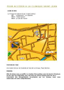 POUR ACCÉDER A LA CLINIQUE SAINT-JEAN LIGNE DE BUS La Clinique est desservie par 3 lignes de bus : N°1 : La Beaucaire - La Coupiane N°19 : L’Observatoire N°29 : La Gare de Toulon