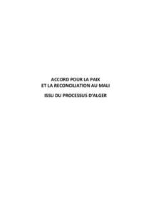 ACCORD POUR LA PAIX ET LA RECONCILIATION AU MALI ISSU DU PROCESSUS D’ALGER Préambule