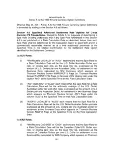 Amendments to Annex A to the 1998 FX and Currency Option Definitions Effective May 31, 2011, Annex A to the 1998 FX and Currency Option Definitions is amended by adding a new Section 4.8 as follows: Section 4.8. Specifie