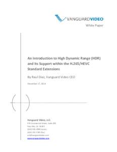 White Paper  An Introduction to High Dynamic Range (HDR) and Its Support within the H.265/HEVC Standard Extensions By Raul Diaz, Vanguard Video CEO