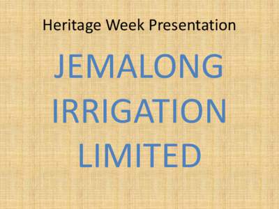 Heritage Week Presentation  JEMALONG IRRIGATION LIMITED