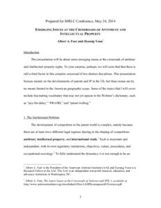    Prepared for MRLC Conference, May 24, 2014 EMERGING ISSUES AT THE CROSSROADS OF ANTITRUST AND INTELLECTUAL PROPERTY Albert A. Foer and Jiyoung Yoon*