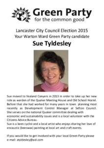 Lancaster City Council Election 2015 Your Warton Ward Green Party candidate Sue Tyldesley  Sue moved to Yealand Conyers in 2013 in order to take up her new