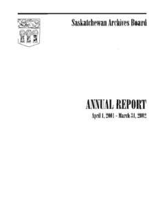 Saskatchewan ArchivesBoard  AM1AL REPORT April 1,2001-March 31,2002  Table of Contents