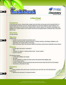 A New Road  Grades 6-8 Introduction In this three-part lesson, students take a deeper dive into battery technology and its potential effect on