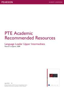 PTE Academic Recommended Resources Language Leader Upper Intermediate Pearson Longman, 2008  April 2012