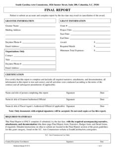 South Carolina Arts Commission, 1026 Sumter Street, Suite 200, Columbia, S.C[removed]FINAL REPORT Failure to submit an accurate and complete report by the due date may result in cancellation of the award. GRANTEE INFORMA