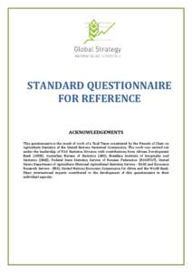 STANDARD QUESTIONNAIRE FOR REFERENCE ACKNOWLEDGEMENTS This questionnaire is the result of work of a Task Team constituted by the Friends of Chair on Agriculture Statistics of the United Nations Statistical Commission. Th