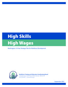 High Skills High Wages Washington’s 10-Year Strategic Plan for Workforce Development Workforce Training and Education Coordinating Board 128 10th Avenue SW, PO Box 43105, Olympia, [removed]