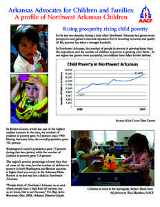 Arkansas Advocates for Children and Families: A profile of Northwest Arkansas Children Rising prosperity, rising child poverty In the last two decades, during a time when Northwest Arkansas has grown more prosperous and 