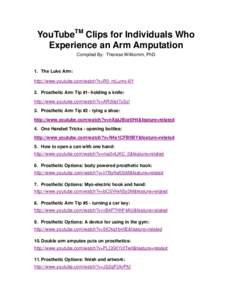 YouTubeTM Clips for Individuals Who Experience an Arm Amputation Compiled By: Therese Willkomm, PhD